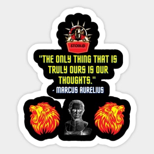 The only thing that is truly ours is our thoughts Sticker